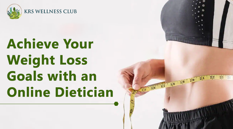 Achieve Your Weight Loss Goals with an Online Dietician