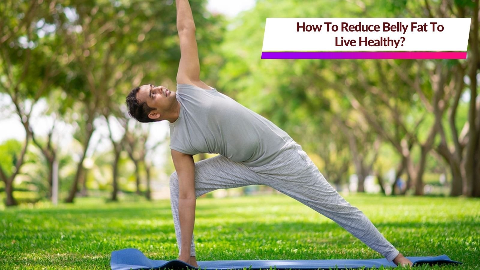 How To Reduce Belly Fat To Live Healthy?